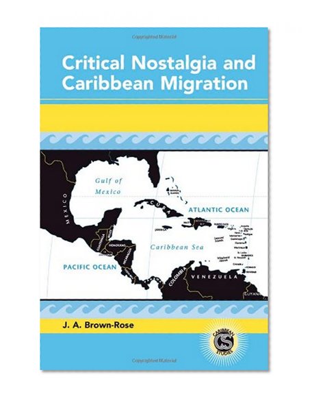 Critical Nostalgia and Caribbean Migration (Caribbean Studies)