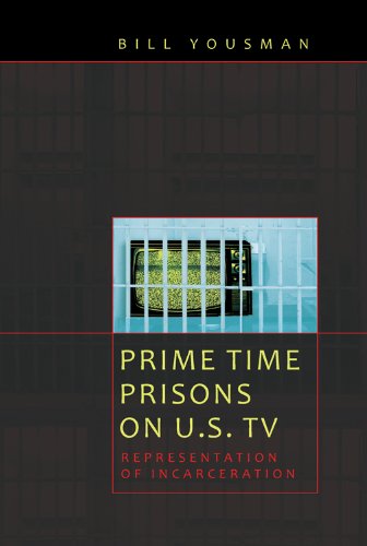 Prime Time Prisons on U.S. TV: Representation of Incarceration (Media and Culture)