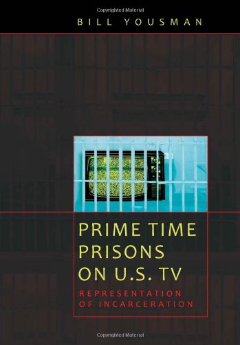 Prime Time Prisons on U.S. TV: Representation of Incarceration (Media and Culture)