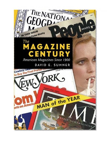The Magazine Century: American Magazines Since 1900 (Mediating American History)
