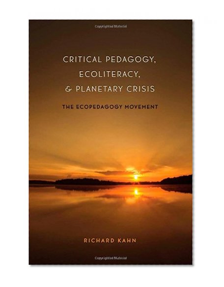 Critical Pedagogy, Ecoliteracy, and Planetary Crisis: The Ecopedagogy Movement (Counterpoints) (English and English Edition)