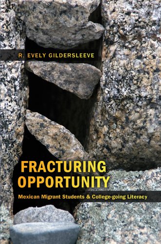 Fracturing Opportunity: Mexican Migrant Students and College-going Literacy (Counterpoints: Studies in the Postmodern Theory of Education)