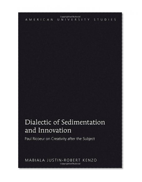 Dialectic of Sedimentation and Innovation (American University Studies VII: Theology and Religion)