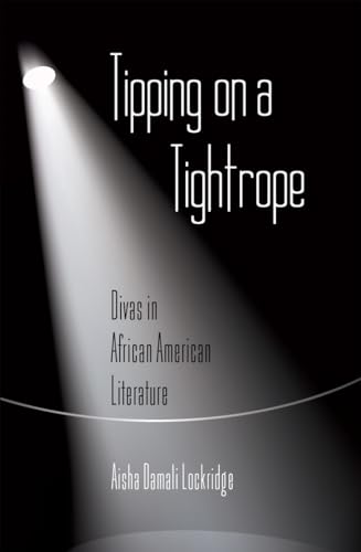 Tipping on a Tightrope: Divas in African American Literature (African-American Literature and Culture)