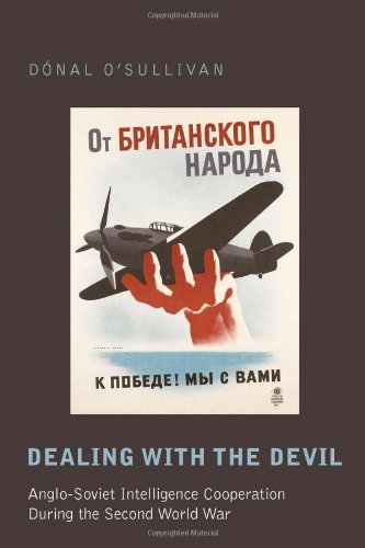 Dealing with the Devil: Anglo-Soviet Intelligence Cooperation During the Second World War (Studies in Modern European History)
