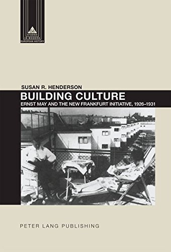 Building Culture: Ernst May and the New Frankfurt am Main Initiative, 1926–1931 (Studies in Modern European History)