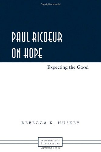 Paul Ricoeur on Hope: Expecting the Good (Phenomenology and Literature)