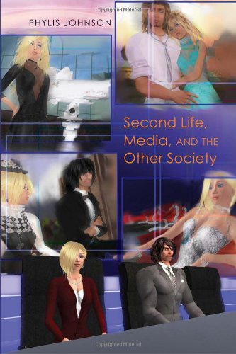 Second Life, Media and the Other Society (Digital Formations)