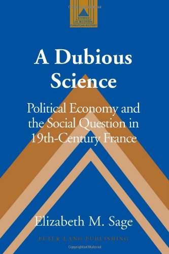 A Dubious Science: Political Economy and the Social Question in 19th-Century France (Studies in Modern European History)
