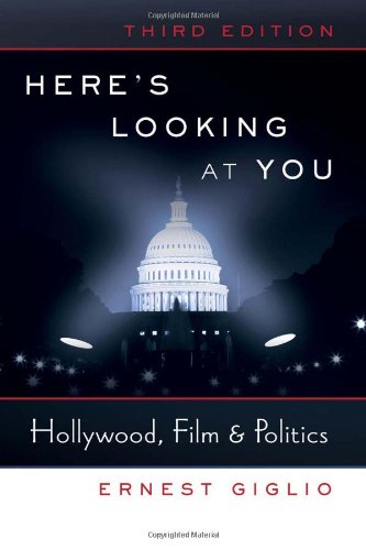 Here's Looking at You: Hollywood, Film & Politics