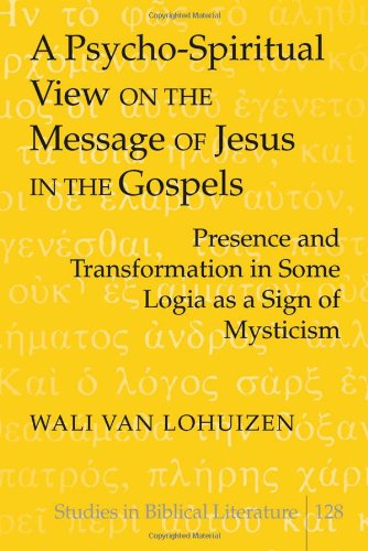 A Psycho-Spiritual View on the Message of Jesus in the Gospels (Studies in Biblical Literature)