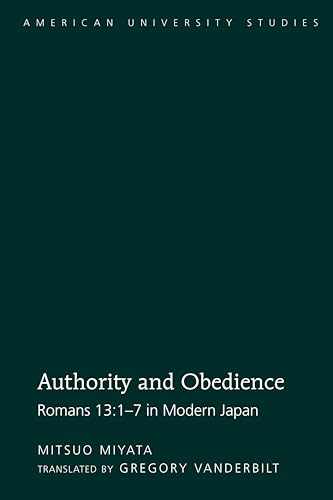 Authority and Obedience: Romans 13:1-7 in Modern Japan / Translated by Gregory Vanderbilt (American University Studies)