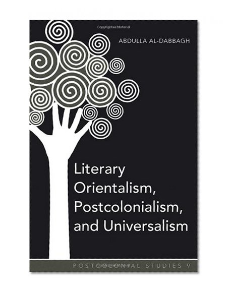 Literary Orientalism, Postcolonialism, and Universalism (Postcolonial Studies)