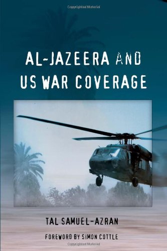 Al-Jazeera and US War Coverage: Foreword by Simon Cottle