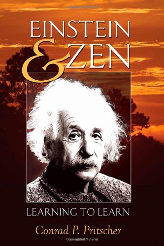 Einstein and Zen: Learning to Learn (Counterpoints: Studies in the Postmodern Theory of Education)