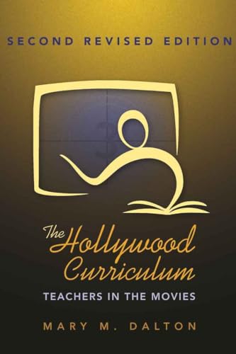 The Hollywood Curriculum: Teachers in the Movies (Counterpoints)