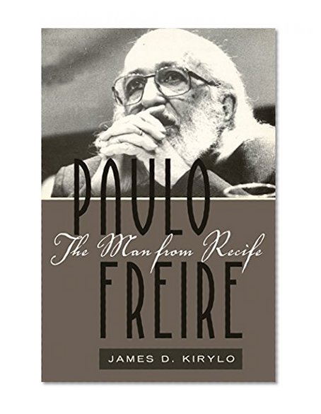 Paulo Freire: The Man from Recife (Counterpoints)