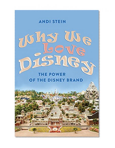 Why We Love Disney: The Power of the Disney Brand