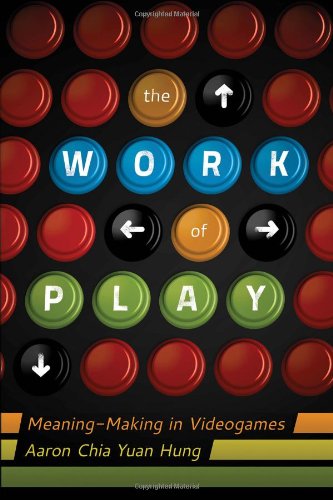 The Work of Play: Meaning-Making in Videogames (New Literacies and Digital Epistemologies)
