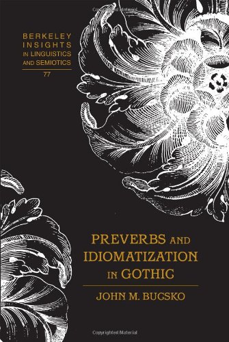 Preverbs and Idomatization in Gothic (Berkeley Insights in Linguistics and Semiotics)