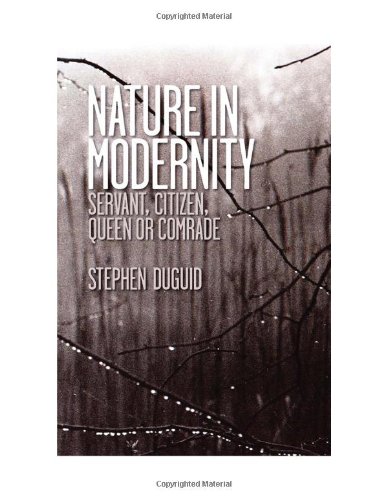 Nature in Modernity: Servant, Citizen, Queen or Comrade