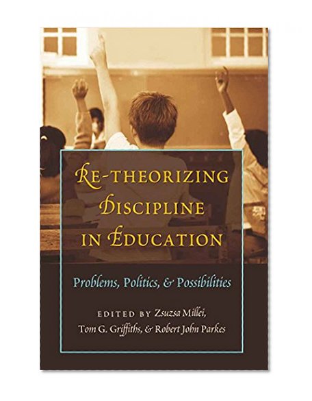 Re-Theorizing Discipline in Education: Problems, Politics, and Possibilities (Complicated Conversation)