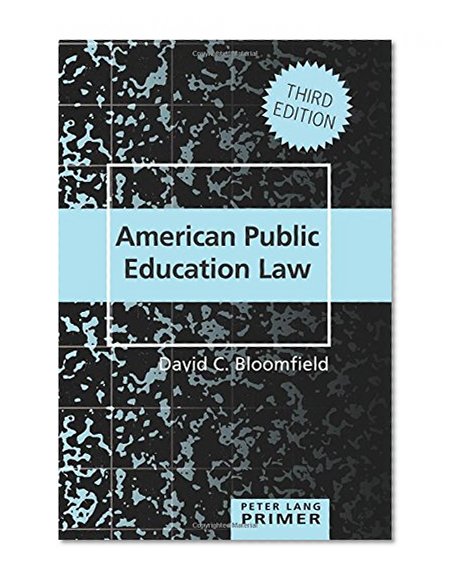 American Public Education Law- Primer: Second Edition (Peter Lang Primer)