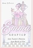 Emma Adapted: Jane Austen’s Heroine from Book to Film