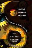 Shifting Polarized Positions: A Narrative Approach in Teacher Education (Complicated Conversation: a Book Series of Curriculum Stidies)