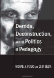 Derrida, Deconstruction, and the Politics of Pedagogy (Counterpoints)