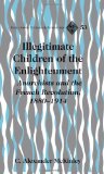 Illegitimate Children of the Enlightenment: Anarchists and the French Revolution, 1880-1914 (Francophone Cultures and Literatures) (English and English Edition)