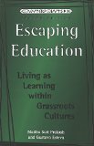Escaping Education: Living As Learning Within Grassroots Cultures, Second Edition|