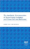 The Aesthetic Hermeneutics of Hans-Georg Gadamer and Hans Urs von Balthasar (American University Studies. Series VII. Theology and Religion)