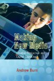 Making New Media: Creative Production and Digital Literacies (New Literacies and Digital Epistemologies)