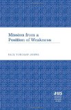 Mission from a Position of Weakness (American University Studies)
