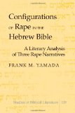 Configurations of Rape in the Hebrew Bible: A Literary Analysis of Three Rape Narratives (Studies in Biblical Literature)