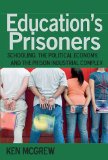 Education's Prisoners: Schooling, the Political Economy, and the Prison Industrial Complex (Counterpoints)