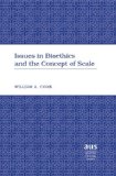 Issues in Bioethics and the Concept of Scale (American University Studies)