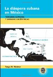 La diaspora cubana en Mexico (Caribbean Studies) (Spanish Edition)