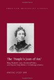 The 'People's Joan of Arc': Mary Elizabeth Lease, Gendered Politics and Populist Party Politics in Gilded-Age America (American University Studies Series Xxvii: Feminist Studies)