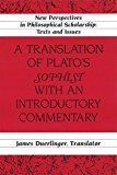 A Translation of Plato’s «Sophist» with an Introductory Commentary: Translated by James Duerlinger- Revised Edition (New Perspectives in Philosophical Scholarship)