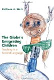 The Globe's Emigrating Children: Teaching in a Second Language (Rethinking Childhood)