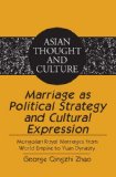 Marriage as Political Strategy and Cultural Expression: Mongolian Royal Marriages from World Empire to Yuan Dynasty (Asian Thought and Culture)