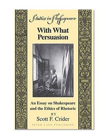 With What Persuasion (Studies in Shakespeare)