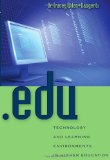 .edu: Technology and Learning Environments in Higher Education