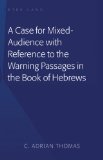 A Case for Mixed-Audience with Reference to the Warning Passages In the Book of Hebrews