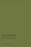Sin and Politics: Issues in Reformed Theology (American University Studies. Series VII. Theology and Religion)