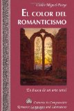 El color del romanticismo: En busca de un arte total (Currents in Comparative Romance Languages and Literatures) (Spanish Edition)
