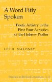 A Word Fitly Spoken: Poetic Artistry in the First Four Acrostics of the Hebrew Psalter (Studies in Biblical Literature)