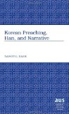 Korean Preaching, Han, and Narrative (American University Studies. Series VII. Theology and Religion)